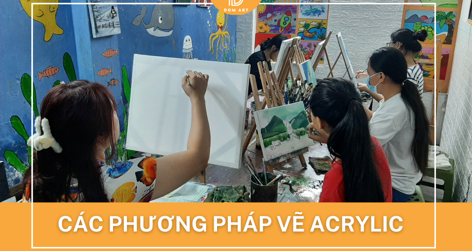 CÁC PHƯƠNG PHÁP VẼ ACRYLIC