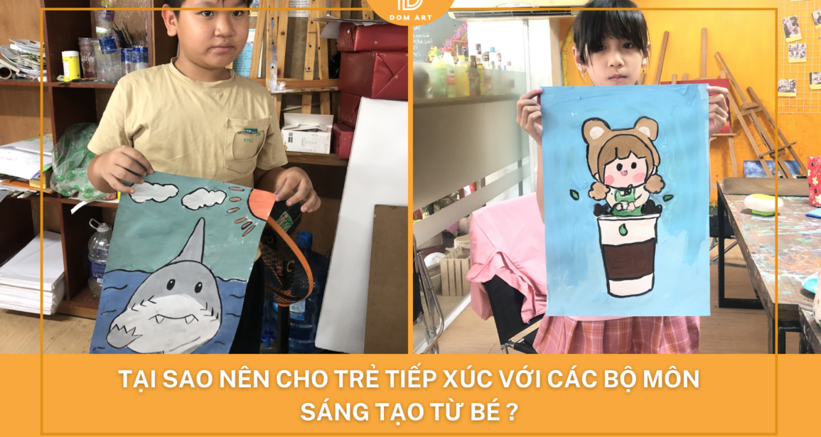 Tại sao nên cho trẻ tiếp xúc với các bộ môn sáng tạo từ bé ?